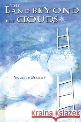 The Land Beyond the Clouds Valerie Bishop 9780980193763 Light Publishing - książka