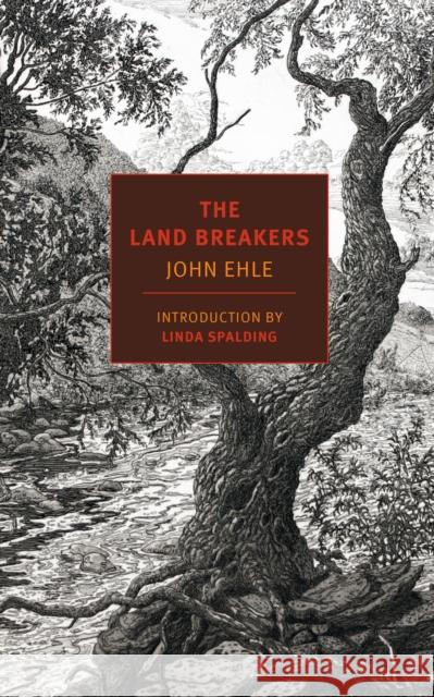 The Land Breakers John Ehle Linda Spalding 9781590177631 New York Review of Books - książka