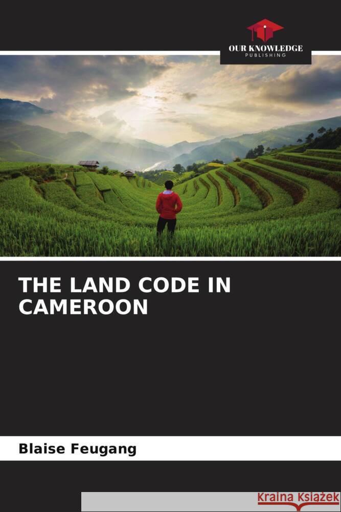 The Land Code in Cameroon Blaise Feugang 9786206598237 Our Knowledge Publishing - książka