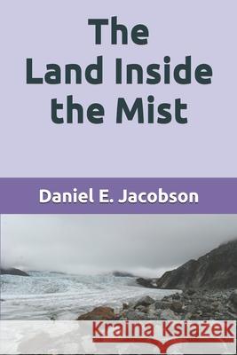 The Land Inside the Mist Daniel E Jacobson 9798589041842 Independently Published - książka