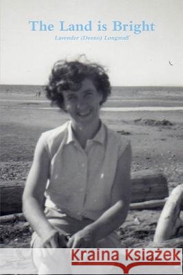 The Land is Bright Longstaff, Lavender 9780995033528 Timothy H Birmingham - książka