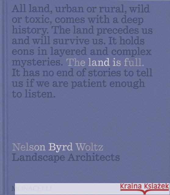 The Land Is Full: Nelson Byrd Woltz Landscape Architects  9781580936606 Monacelli Press - książka