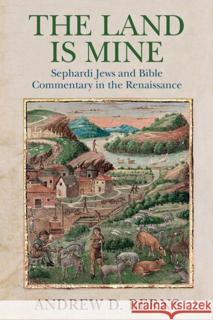 The Land Is Mine: Sephardi Jews and Bible Commentary in the Renaissance  9780812253696 University of Pennsylvania Press - książka