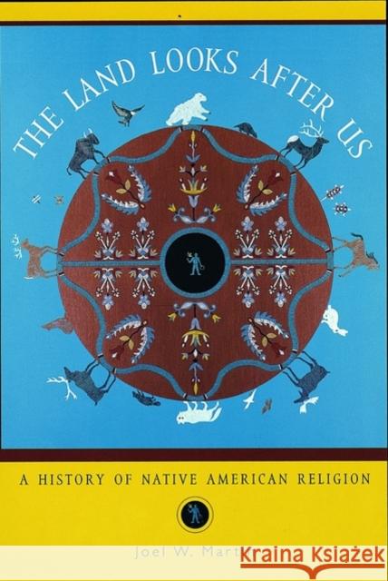The Land Looks After Us: A History of Native American Religion Martin, Joel W. 9780195145861 Oxford University Press - książka