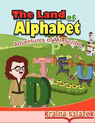 The Land of Alphabet: Adventures of Mr. Scribe Anders, Shirley 9781456897246 Xlibris Corporation - książka