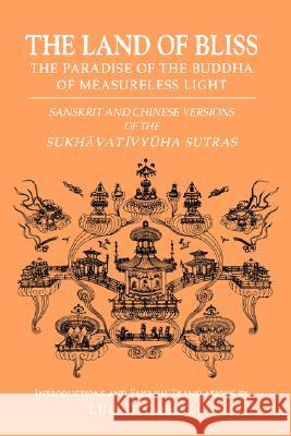 The Land of Bliss, the Paradise of the Buddha of Measureless Light: Sanskrit and Chinese Versions of the Sukhāvatīvyūha Sutras Gomez, Luis O. 9780824817602 University of Hawaii Press - książka