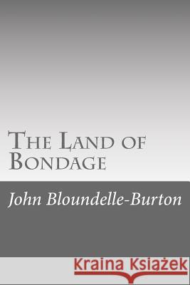 The Land of Bondage John Bloundelle-Burton 9781546557548 Createspace Independent Publishing Platform - książka