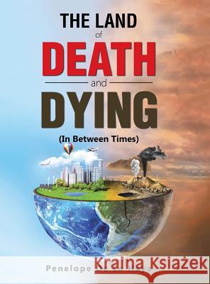 The Land of Death and Dying: In Between Times Book 2 Penelope de la Haya 9781546221845 Authorhouse - książka