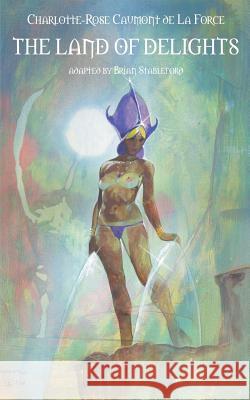 The Land of Delights: Tales of Enchantment Charlotte-Rose Caumont de la Force, Brian Stableford 9781612277608 Hollywood Comics - książka