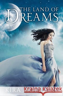 The Land of Dreams Kira Moericke 9781977675408 Createspace Independent Publishing Platform - książka