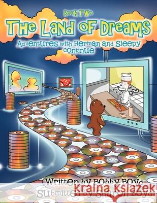 The Land of Dreams: The Adventures with Herman and Sleepy Continue Bobby Boyd 9781469173221 Xlibris - książka