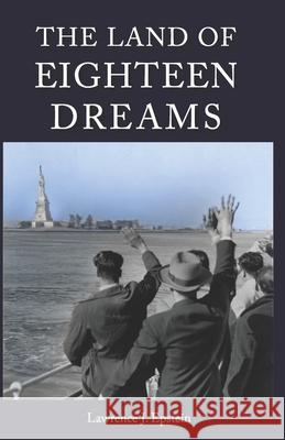The Land of Eighteen Dreams Lawrence J Epstein   9798782802561 Independently Published - książka