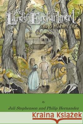 The Land of Enchantment: This Is No Fairy Tale Philip L. Hernandez Juli Stephenson 9780615704579 Land of Enchantment - książka