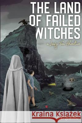 The Land of Failed Witches: A Leafy Tom Adventure Robin Buckallew Matt Jorde 9781716372339 Lulu.com - książka