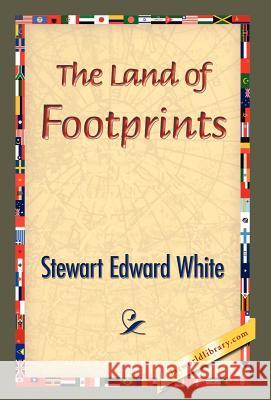 The Land of Footprints Stewart Edward White 9781421833095 1st World Library - książka