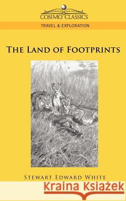 The Land of Footprints Stewart Edward White 9781596054974 Cosimo Classics - książka