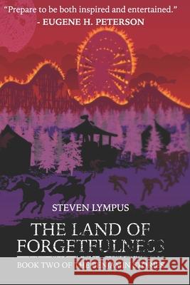 The Land of Forgetfulness: Book Two in the Benjamin Story Series Steven Thomas Lympus 9781734418606 Paper Boats Media - książka