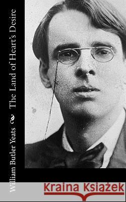 The Land of Heart's Desire William Butler Yeats 9781519703514 Createspace Independent Publishing Platform - książka