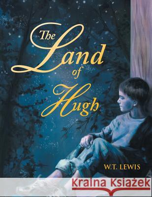 The Land of Hugh W T Lewis 9781504328081 Balboa Press - książka