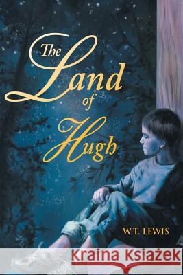 The Land of Hugh W T Lewis 9781504399029 Balboa Press - książka