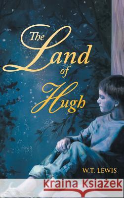The Land of Hugh W T Lewis 9781504399043 Balboa Press - książka