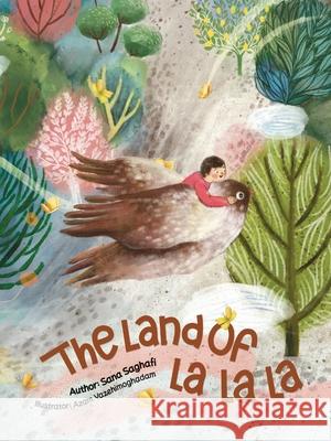 The Land of La La La ... Sana Saghafi Azam Vazehi 9789083550633 Tale Lake Publishing - książka