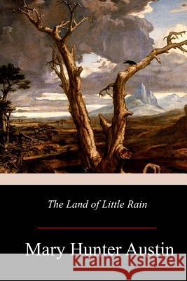 The Land of Little Rain Mary Hunter Austin 9781977530387 Createspace Independent Publishing Platform - książka