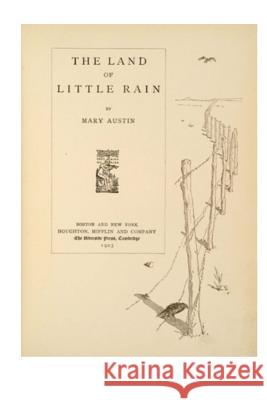 The Land of Little Rain: A Series of Interrelated Lyrical Essays Mary Austin 9781523684571 Createspace Independent Publishing Platform - książka