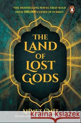 The Land of Lost Gods: A Gripping Crime Fiction Thriller from Turkey Ahmet ?mit 9780143472933 India Penguin - książka