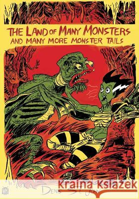 The Land of Many Monsters: And Many More Monster Tails Denis S Stephen R. Bissette 9781978453746 Createspace Independent Publishing Platform - książka
