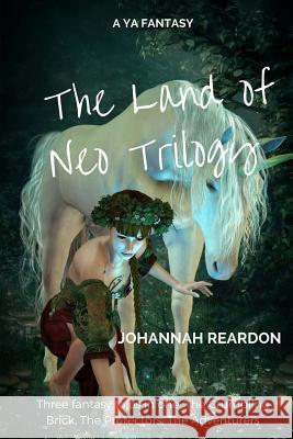 The Land of Neo Trilogy: The Crumbling Brick, The Protectors, The Adventurers Reardon, Johannah 9781502870100 Createspace - książka