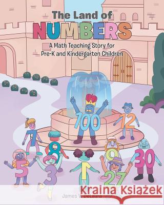 The Land of Numbers: A Math Teaching Story for Pre-K and Kindergarten Children James V Delaura 9781642995756 Christian Faith Publishing - książka
