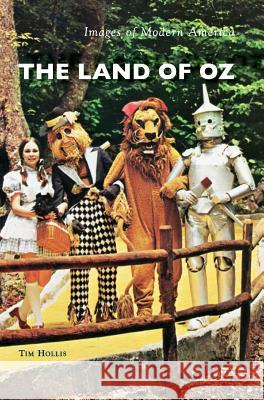 The Land of Oz Tim Hollis 9781540200105 History Press Library Editions - książka