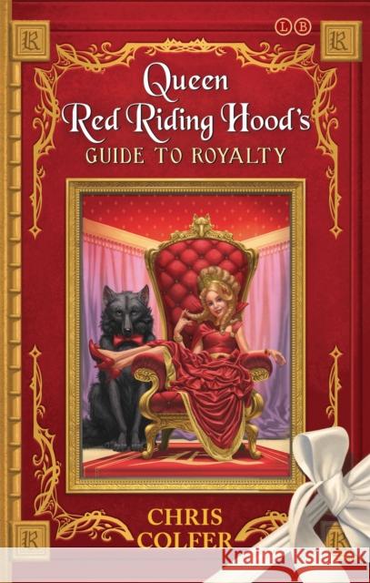 The Land of Stories: Queen Red Riding Hood's Guide to Royalty Chris Colfer 9780349132235 Hachette Children's Group - książka