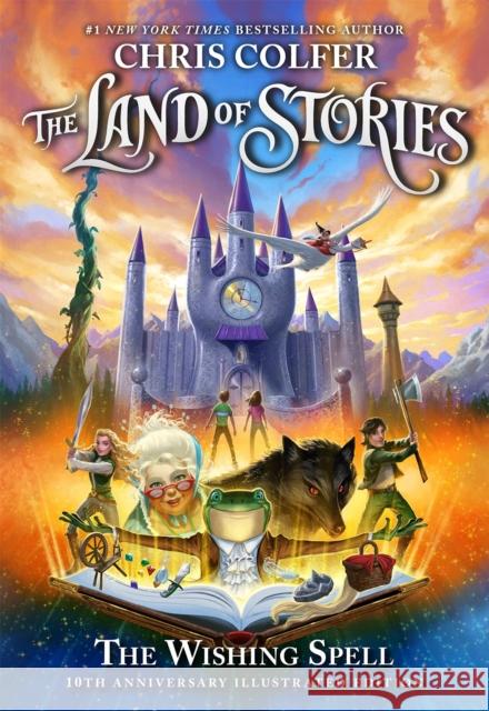 The Land of Stories: The Wishing Spell 10th Anniversary Illustrated Edition: Book 1 Chris Colfer 9781510202627 Hachette Children's Group - książka