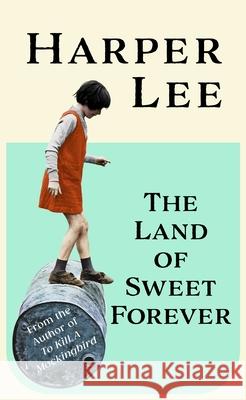 The Land of Sweet Forever Harper Lee 9781529155587 Cornerstone - książka