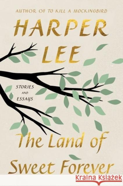 The Land of Sweet Forever: Stories and Essays Harper Lee 9780063460515 Harper - książka