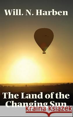 The Land of the Changing Sun Will N Harben 9781515437284 Wilder Publications - książka