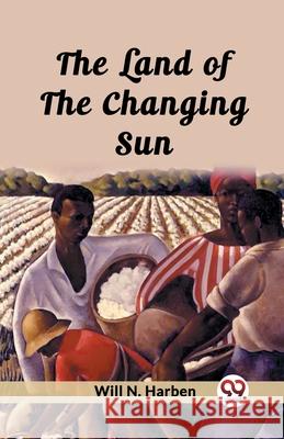 The Land of the Changing Sun Will N. Harben 9789362762740 Double 9 Books - książka