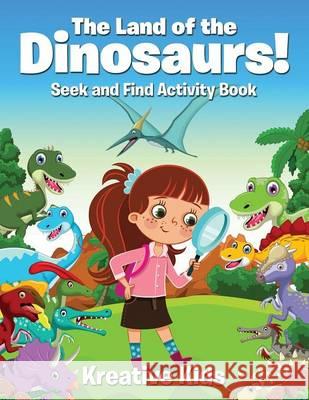 The Land of the Dinosaurs! Seek and Find Activity Book Kreative Kids   9781683770596 Traudl Whlke - książka