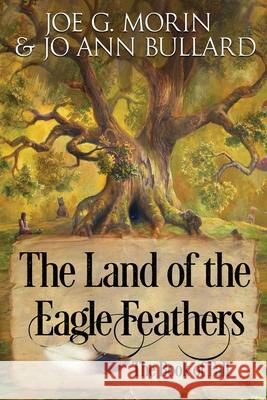 The Land of the Eagle Feathers: The Book of Fall Jo Ann Bullard Joe G. Morin 9780578538334 Lyrics and Books from the Heart Publishing Co - książka