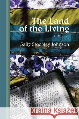 The Land of the Living Sally Stockley Johnson 9781733796439 H. K. Stewart Creative Services, Inc. - książka