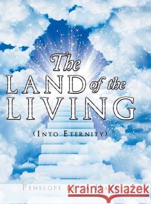 The Land of the Living: Into Eternity Book 3 Penelope d 9781546222019 Authorhouse - książka