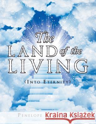 The Land of the Living: Into Eternity Book 3 Penelope d 9781546222026 Authorhouse - książka