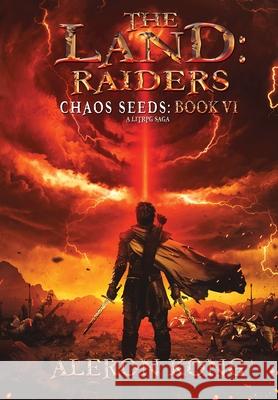 The Land: Raiders: A LitRPG Saga Kong, Aleron 9781987759952 Tamori Publications LLC - książka