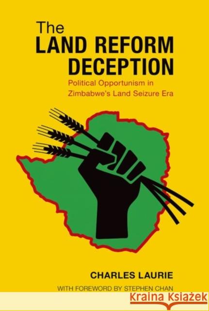 The Land Reform Deception: Political Opportunism in Zimbabwe's Land Seizure Era Charles Laurie 9780190680527 Oxford University Press, USA - książka