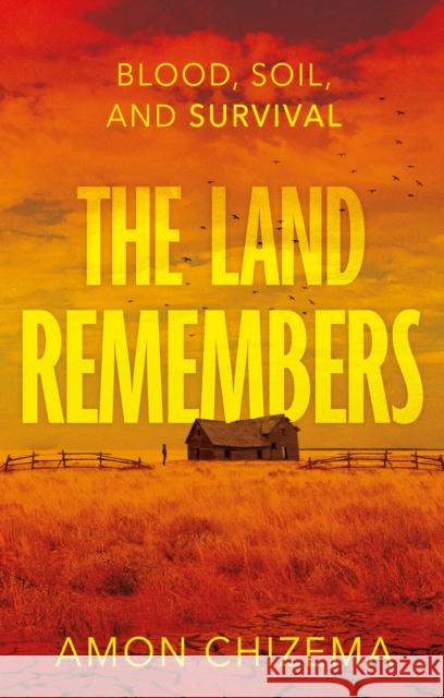 The Land Remembers: Blood, Soil, and Survival Amon Chizema 9781836285175 Troubador Publishing - książka