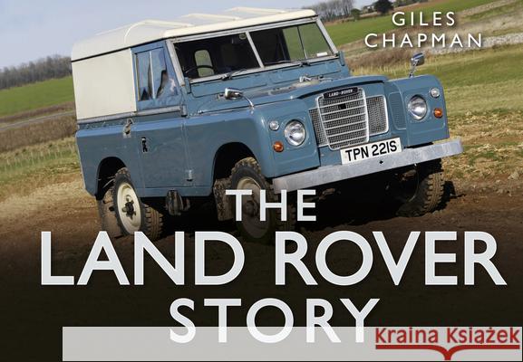 The Land Rover Story Giles Chapman 9780752489940 The History Press Ltd - książka