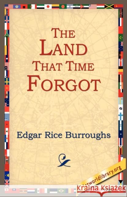 The Land That Time Forgot Edgar Rice Burroughs 9781595402189 1st World Library - książka