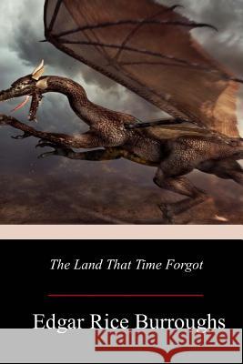 The Land That Time Forgot Edgar Rice Burroughs 9781977530431 Createspace Independent Publishing Platform - książka